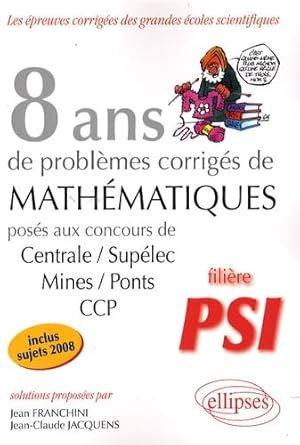 8 ans de problèmes corrigés de mathématiques posés aux concours de Centrale-Supélec, Mines-Ponts, CCP vignette
